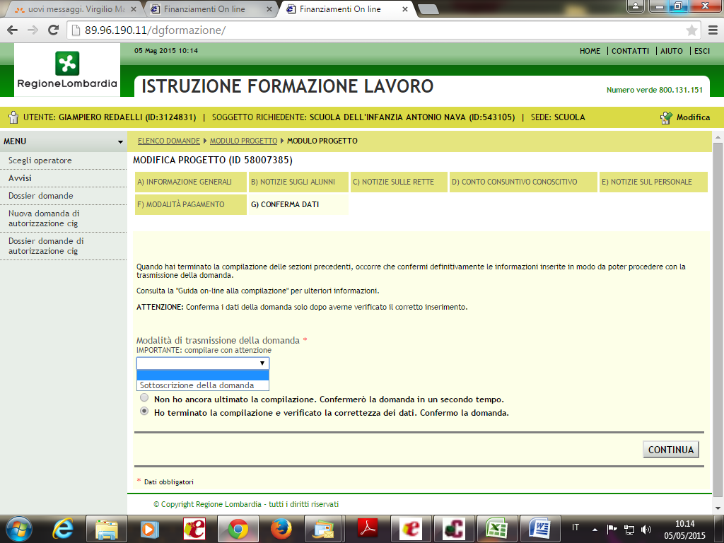 Selezionare SOTTOSCRIZIONE DELLA DOMANDA e successivamente imputare HO TERMINATO LA COMPILAZIONE E