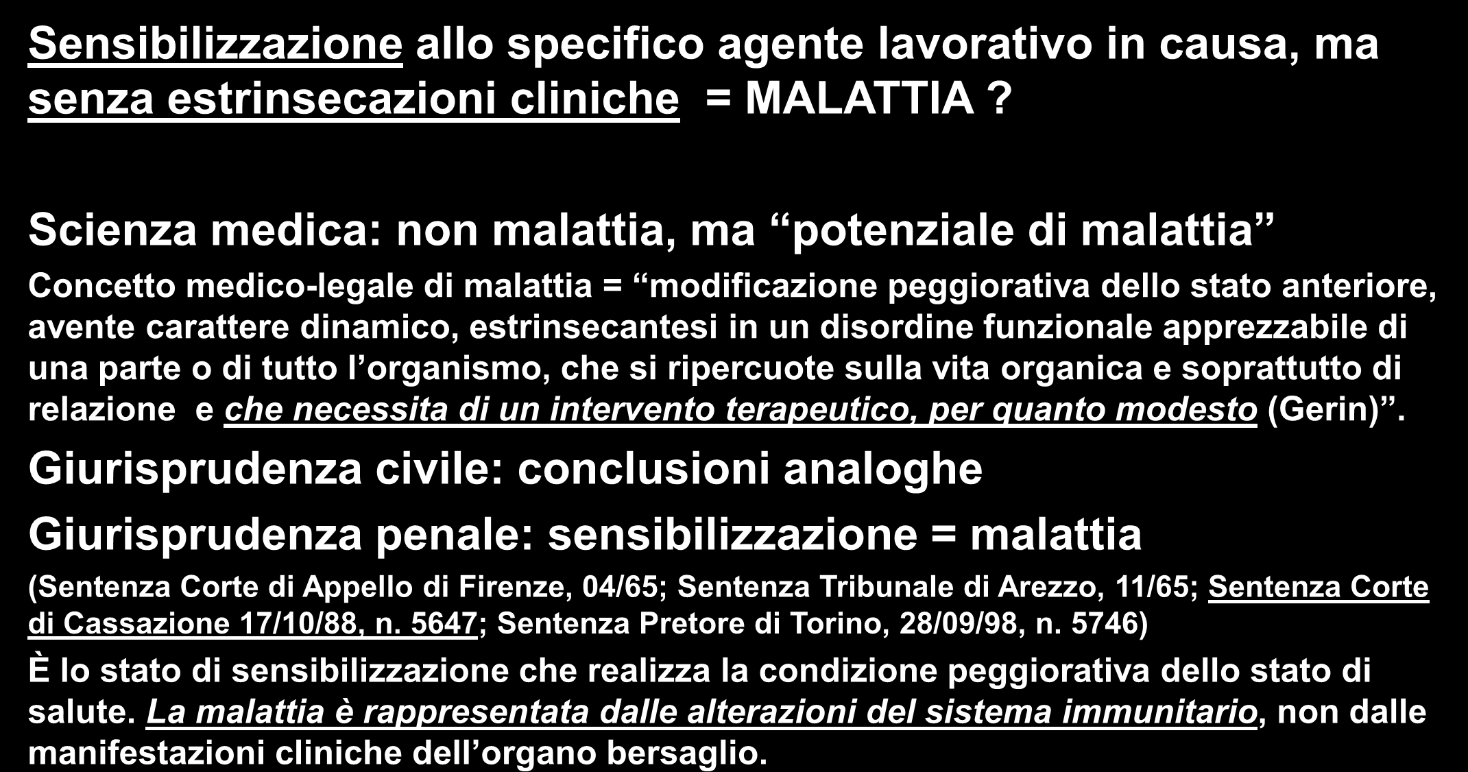 Allergie Professionali ASPETTI MEDICO-LEGALI Sensibilizzazione allo specifico agente lavorativo in causa, ma senza estrinsecazioni cliniche = MALATTIA?