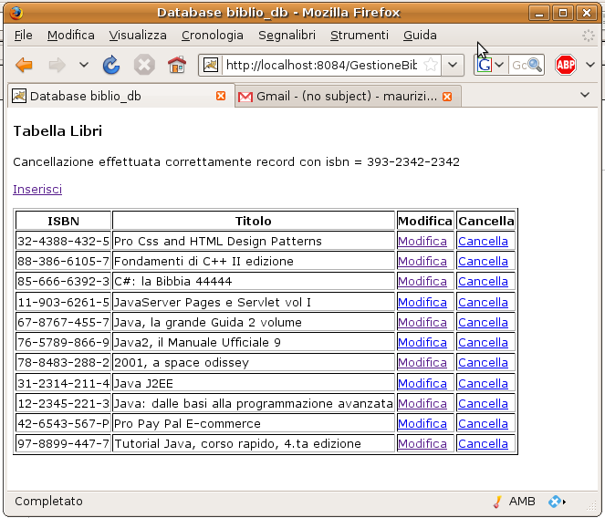 Fig. 7 Cancellazione del record con titolo prova File Action.java /** * Action.java */ package it.mauriziocozzetto.