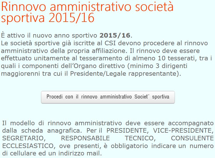 Apparirà la seguente schermata: Cliccare Procedi con il rinnovo amministrativo Società sportiva, apparirà la seguente schermata: Sarà possibile rinnovare l affiliazione al Centro Sportivo