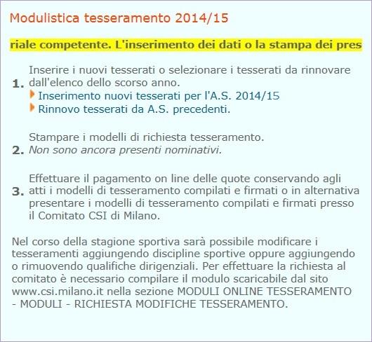 MODULISTICA ON LINE - TESSERAMENTO Dopo aver rinnovato l affiliazione come precedentemente descritto, si potranno