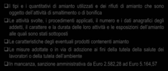 I contenuti della Relazione annuale amianto I tipi e i quantitativi di amianto utilizzati e dei rifiuti di amianto che sono oggetto dell attività di smaltimento o di bonifica Le attività svolte, i