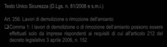 La qualifica delle imprese di bonifica amianto Testo Unico Sicurezza (D.Lgs. n. 81/2008 e s.m.i.) Art. 256.