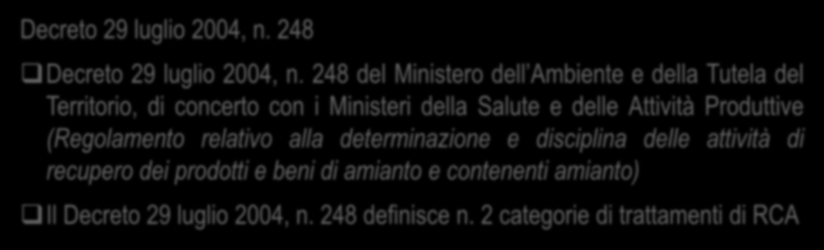 Smaltimento innovativo dei rifiuti di amianto Decreto 29 luglio 2004, n. 248 Decreto 29 luglio 2004, n.