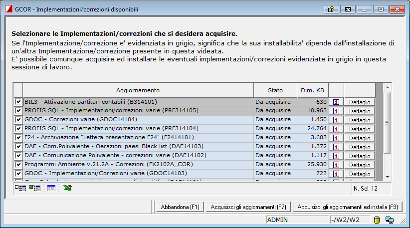 Confermare il download e linstallazione degli aggiornamenti in elenco con il tasto F9 ACQUISISCI ED INSTALLA INVIO 3) DOWNLOAD SOFTWARE AGENZIA ENTRATE PER CONTROLLO FILE TELEMATICO Installando i