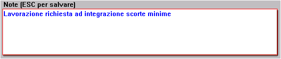 Per creare una nuova scheda Per creare una nuova scheda di produzione in automatico, sulla base delle esigenze di magazzino Per eliminare la scheda Campo Note [ESC per salvare] In questo campo è