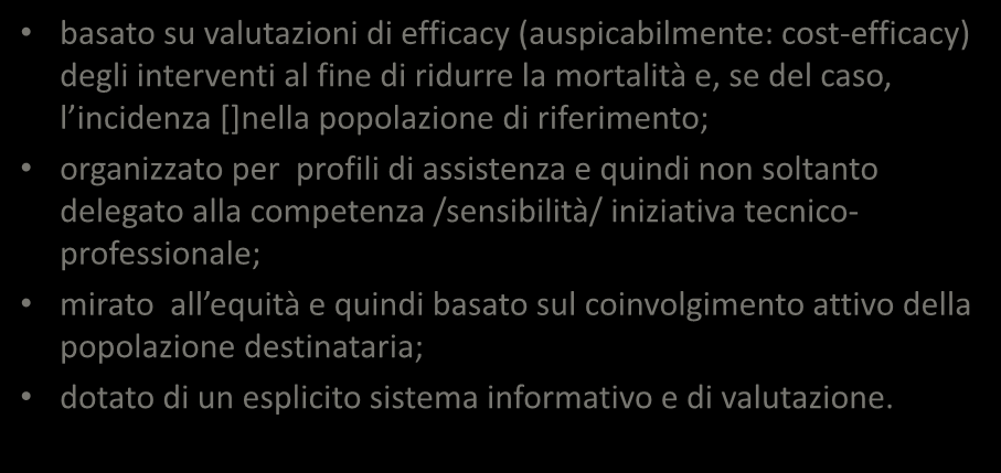 Medicina predittiva L impostazione del PNP (2) come intervento di sanità pubblica basato su valutazioni di efficacy (auspicabilmente: cost-efficacy) degli interventi al fine di ridurre la mortalità