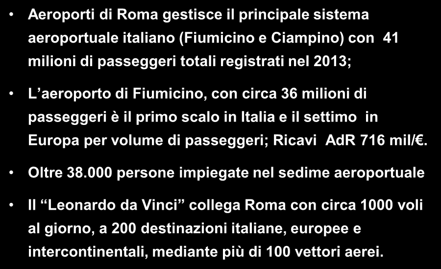 Il sistema aeroportuale gestito da Aeroporti di Roma: una delle principali realtà industriali del Lazio Aeroporti di Roma gestisce il principale sistema