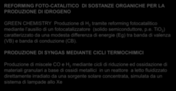 Attività linea SolarEnergy Solare Termodinamico SVILUPPO DI IMPIANTI A RADIAZIONE SOLARE CONCENTRATA BASATI SULL IMPIEGO DI CONFIGURAZIONI A LETTO FLUIDIZZATO Solar fuels SOLTESS.