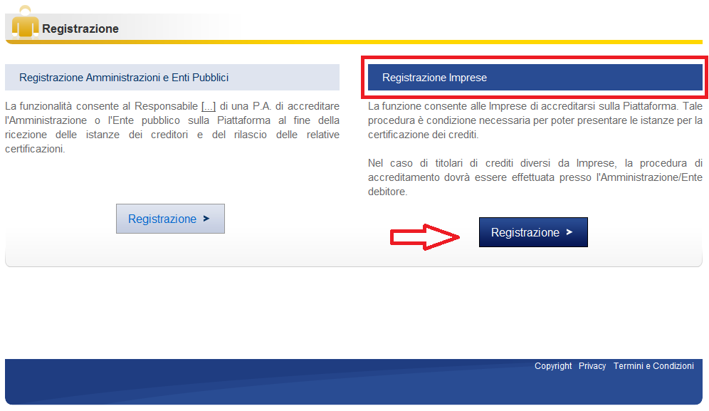 Registrazione delle Imprese Se il creditore è una società o un impresa individuale, la richiesta delle credenziali di accesso può essere effettuata direttamente dal titolare (per le società, il