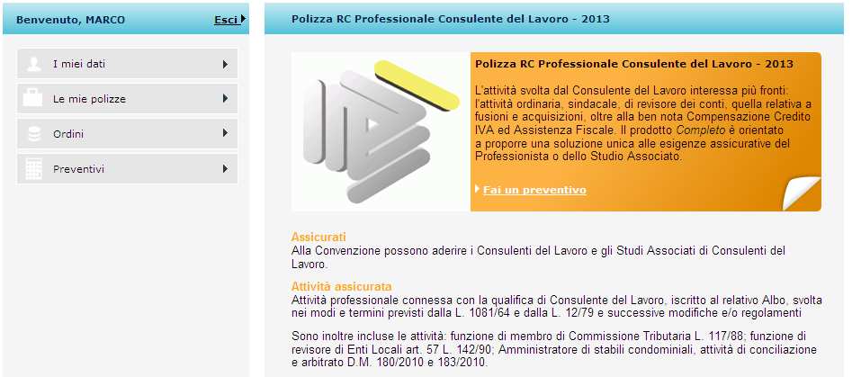 Step 2: Area Personale accesso ai prodotti Completata la Registrazione si giunge all Area Personale Benvenuto, Sig. XXX distinta in 4 sezioni: 1.