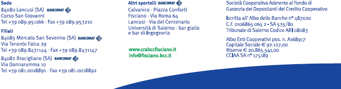 INFORMAZIONI SULLA BANCA FOGLIO INFORMATIVO relativo al MUTUO IPOTECARIO PRIMA CASA Cassa Rurale ed Artigiana Banca di Credito Cooperativo di FISCIANO Soc. Coop. a.r.l. Sede legale in Fisciano (SA), fraz.