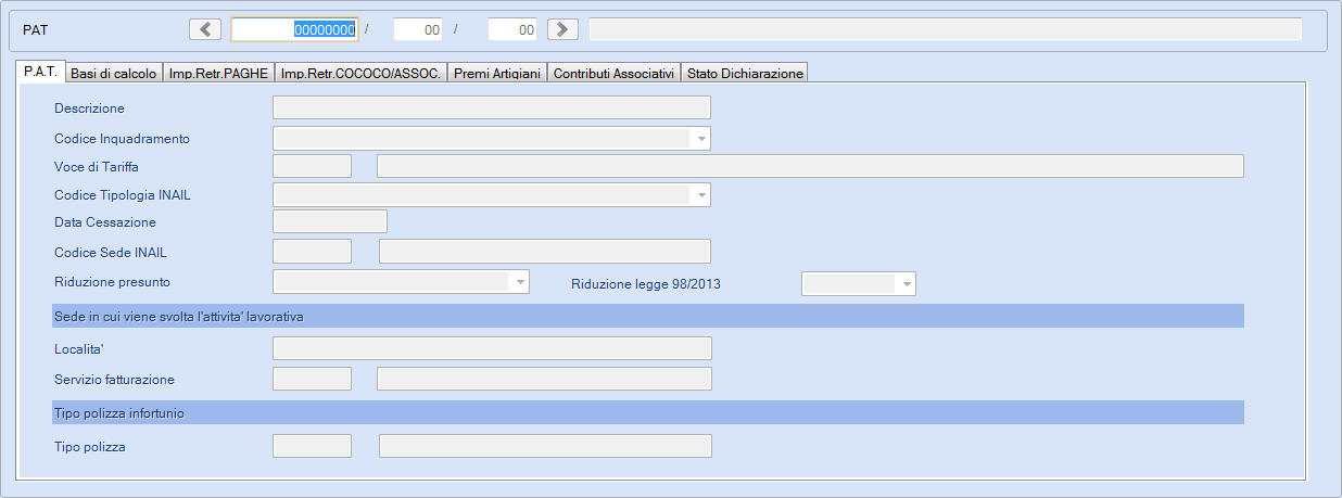 P.A.T. (Posizione Assicurativa Territoriale) Campo Posizione assicurativa territoriale e controcodice Descrizione Descrizione Codice della P.A.T., campo numerico composto da 8+2 caratteri.