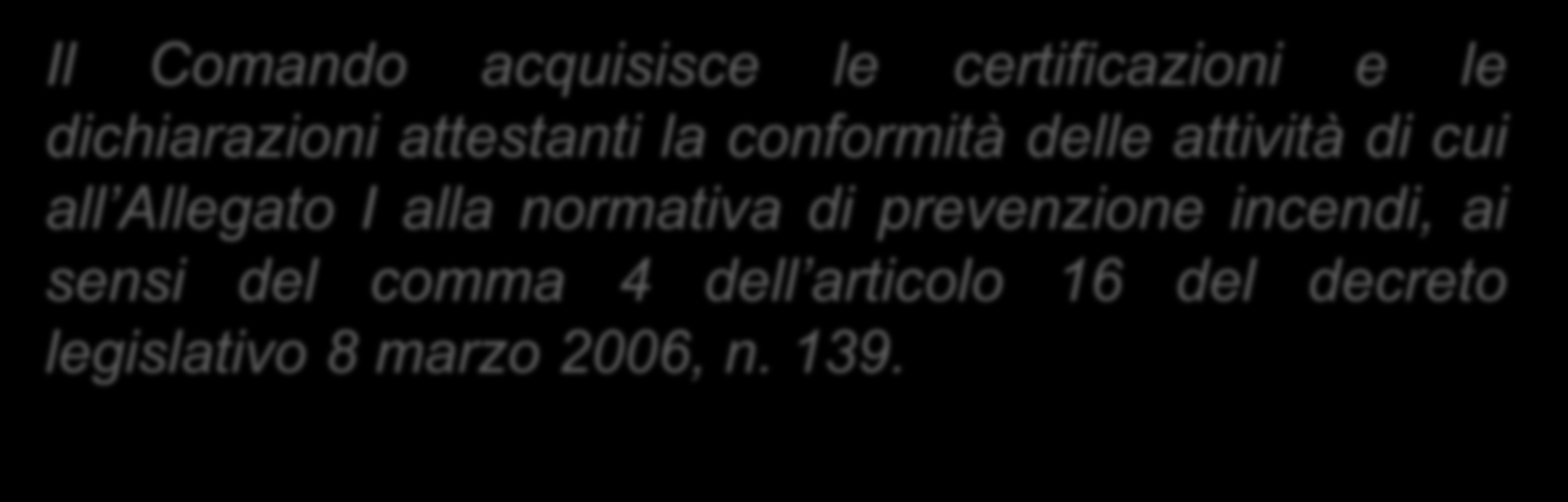 28 DOCUMENTAZIONE Il Comando acquisisce le certificazioni e le dichiarazioni attestanti la conformità delle attività di cui all