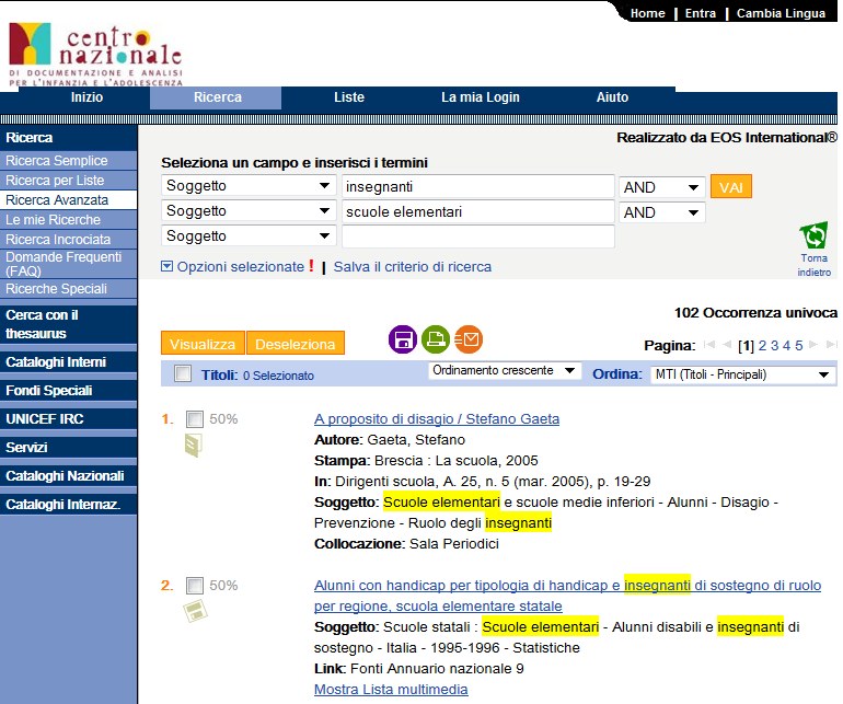 Minori Ricerca Avanzata La Ricerca avanzata perrmette di incrociare più campi, per esempio Titolo e Autore.