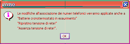 Parametri di configurazione Le modifiche effettuate sull'associazione dei numeri telefonici per uno dei due messaggi, verran no applicate in automatico sia all'altro messaggio che ai due messaggi