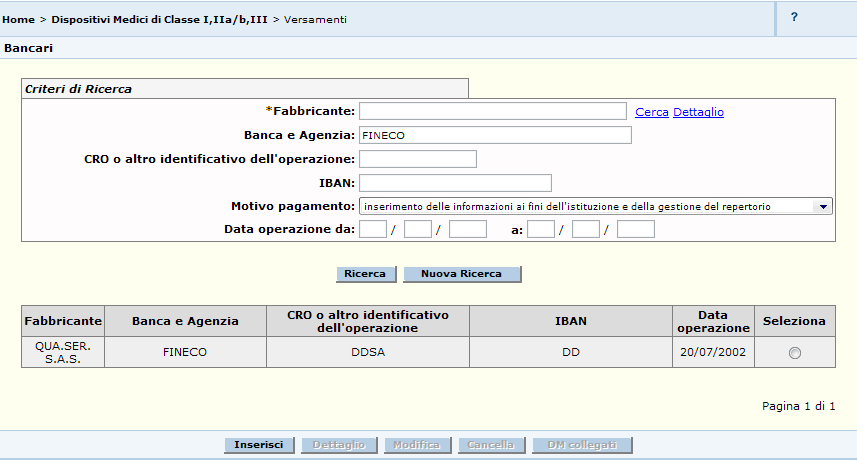 Dettaglio Campi Nome Campo Fabbricante Banca e agenzia Data Versamento da /a IBAN CRO o altro identificativo dell operazione Motivo pagamento Descrizione Denominazione del fabbricante del o dei