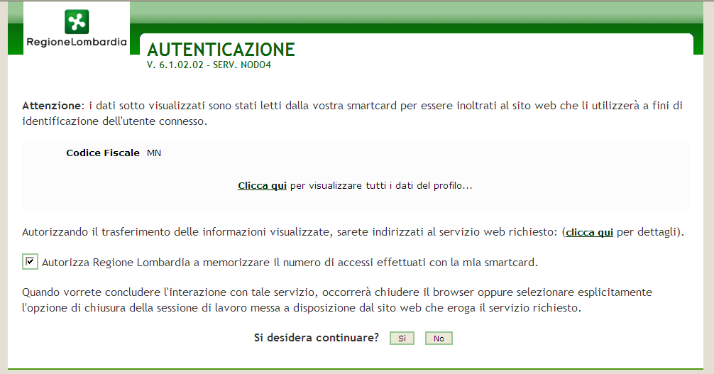 Figura 11 Inserire PIN Dopo aver inserito il PIN sarà necessario completare l autenticazione confermando tutto cliccando su SI.