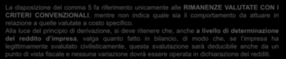 Rimanenze contabilizzate a valore inferiore rispetto a quello fiscalmente rilevante 23 Il comma 5, dell art.