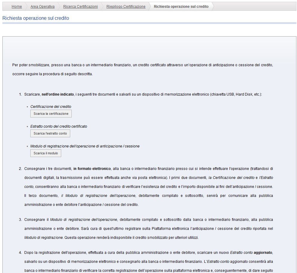 Figura 27 È necessario procedere al download dei modelli nel seguente ordine: 1. Certificazione del credito 2. Estratto conto 3. Modulo di registrazione dell operazione di anticipazione/cessione. N.B.