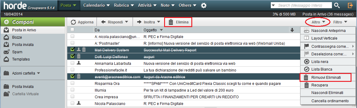 Rimuovere definitivamente i messaggi eliminati Procedura: 1. Selezionare il messaggio da eliminare 2. Cliccare su 3. Cliccare su Altro 4.