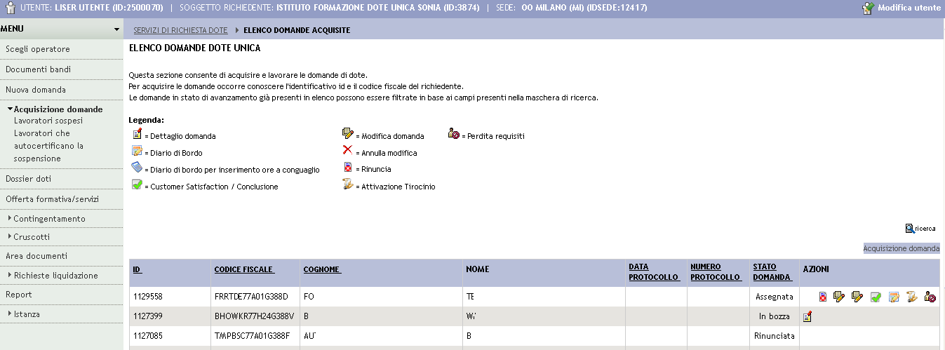 10. Rendicontazione dei servizi erogati Per poter effettuare la rendicontazione dei servizi erogati occorre accedere all elenco domande presentate tramite il menù Acquisizione domande e selezionando