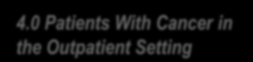 4.0 Patients With Cancer in the Outpatient Setting 4.2.1.