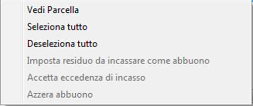 - Abbuoni forzati utilizzando il tasto destro del mouse sulla riga interessata e cliccando sulla voce Imposta residuo da incassare come abbuono.