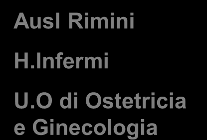 Ausl Rimini H.Infermi U.O di Ostetricia e Ginecologia % T agli C esarei Andamento percentuale tagli cesarei Media Nazionale 40 35 Media Regionale 30 % Media H.