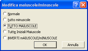 Maiuscole/Minuscole Fare clic su formato e poi su Maiuscole e Minuscole, si apre la finestra