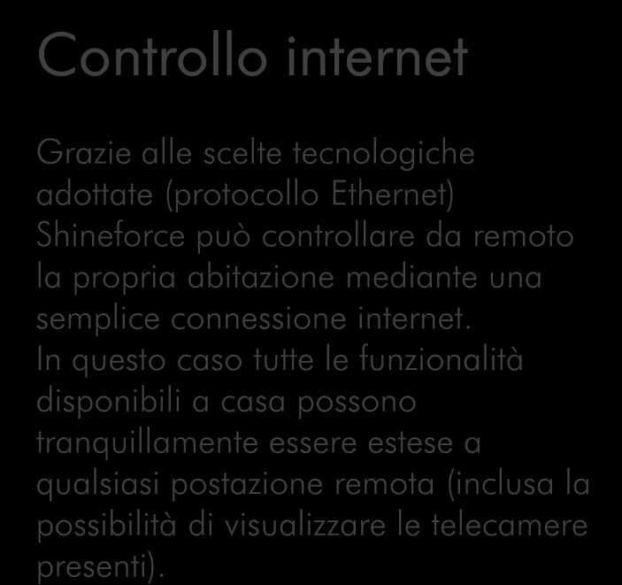 In questo caso tutte le funzionalità disponibili a casa possono tranquillamente essere estese