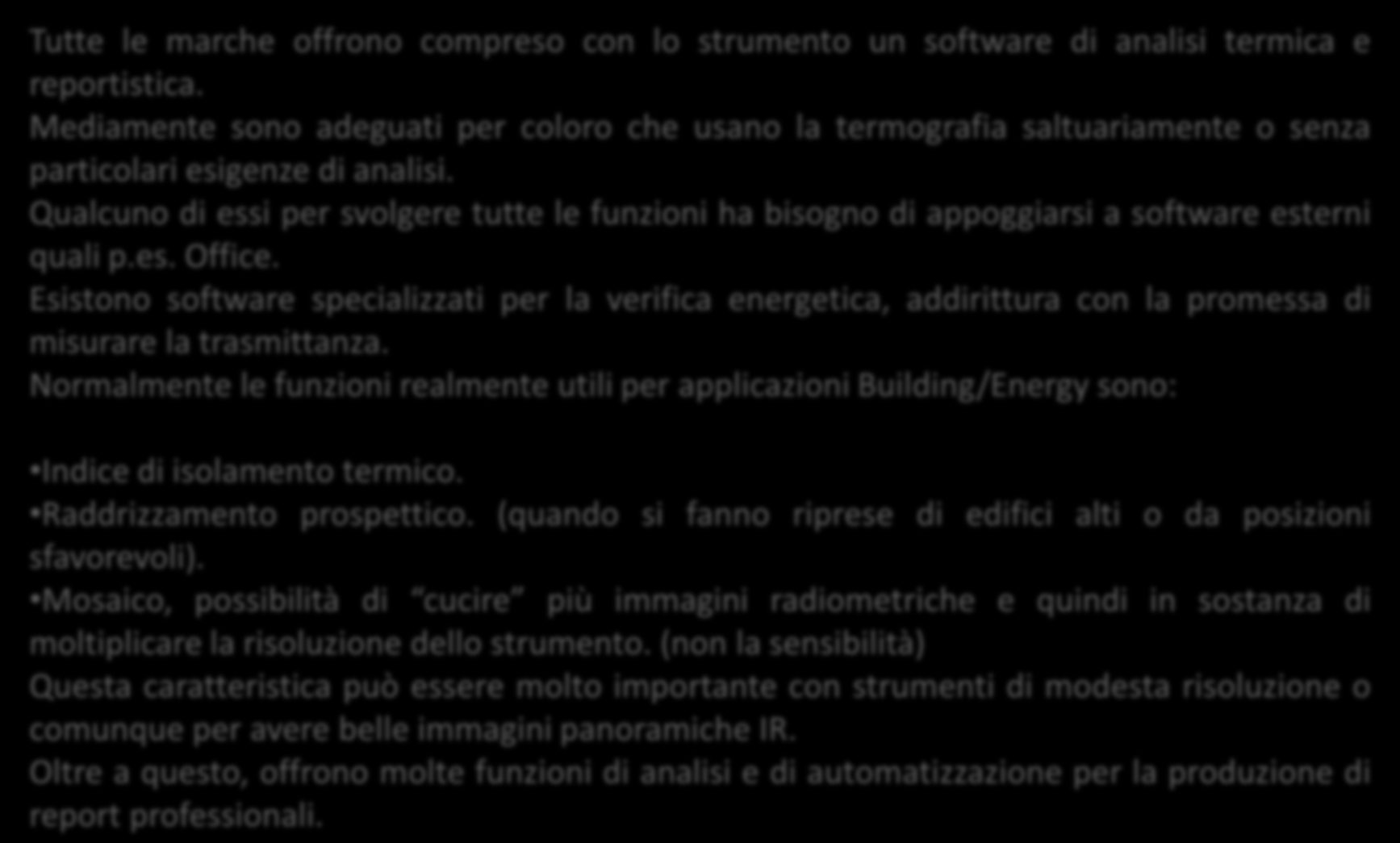 Software di reportistica Tutte le marche offrono compreso con lo strumento un software di analisi termica e reportistica.