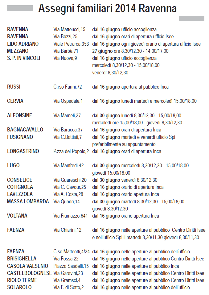 Ravenna via P. Matteucci, 15 tel. 0544 244211 fax 0544 34192 info-ravenna@er.cgil.it Faenza via Chiarini, 15 tel. 0546 699611 Fax 0546 699612 info-faenza@er.cgil.it Fusignano via C.