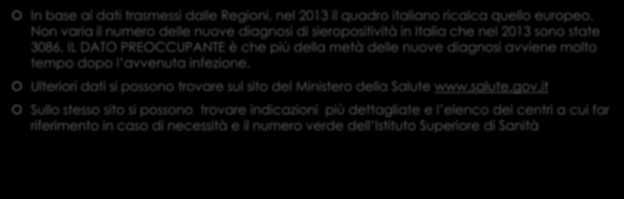 EPIDEMIOLOGIA In base ai dati trasmessi dalle Regioni, nel 2013 il quadro italiano ricalca quello europeo.