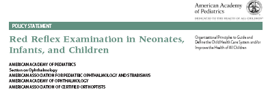 Red reflex è stato nel 2002 e nel 2008 oggetto di 2 Policy Statement dell American Academy of Pediatrics I Policy Statement sono una serie di principi organizzativi