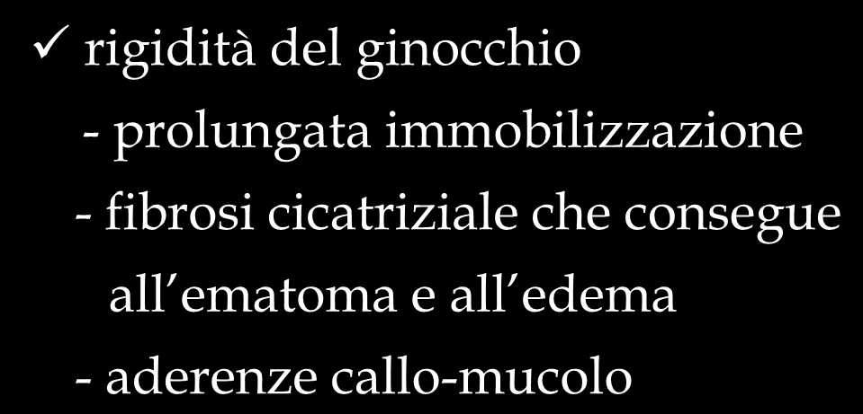 complicazioni rigidità del ginocchio - prolungata immobilizzazione -