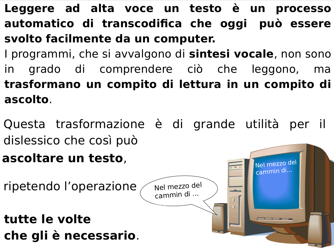 Leggere ad alta voce un testo è un processo automatico di transcodifica che oggi può essere svolto facilmente da un computer.