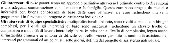 Codice di deontologia del medico Art. 23: il medico non può abbandonare il malato ritenuto inguaribile, ma deve continuare ad assisterlo anche al solo fine di lenirne la sofferenza fisica e psichica.