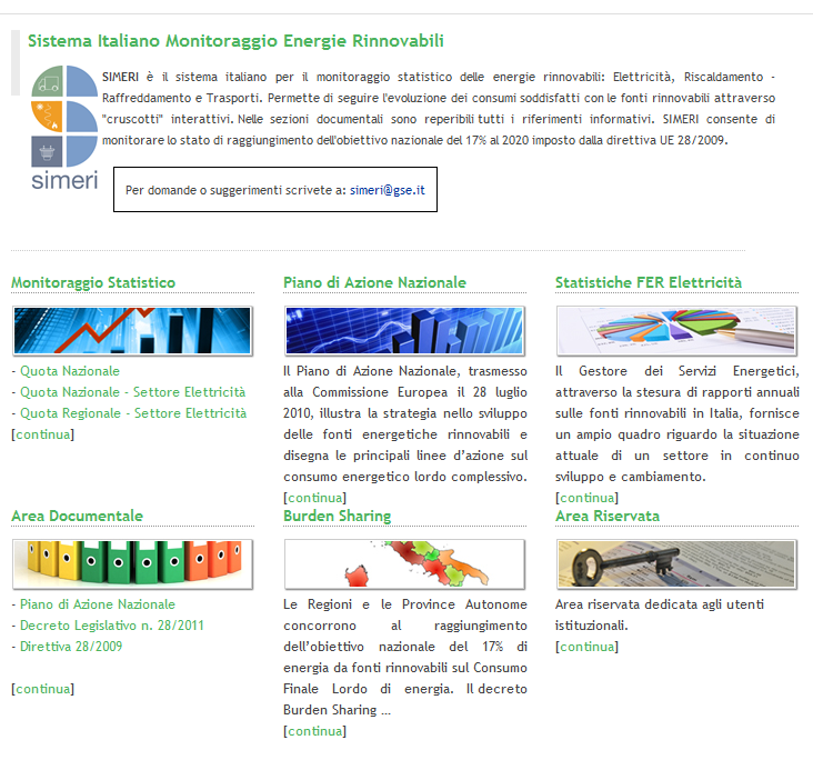 SIMERI Sistema Italiano per il Monitoraggio delle Energie Rinnovabili Il GSE gestisce il Sistema Italiano di Monitoraggio delle Energie Rinnovabili (SIMERI), strumento atto a misurare lo stato di