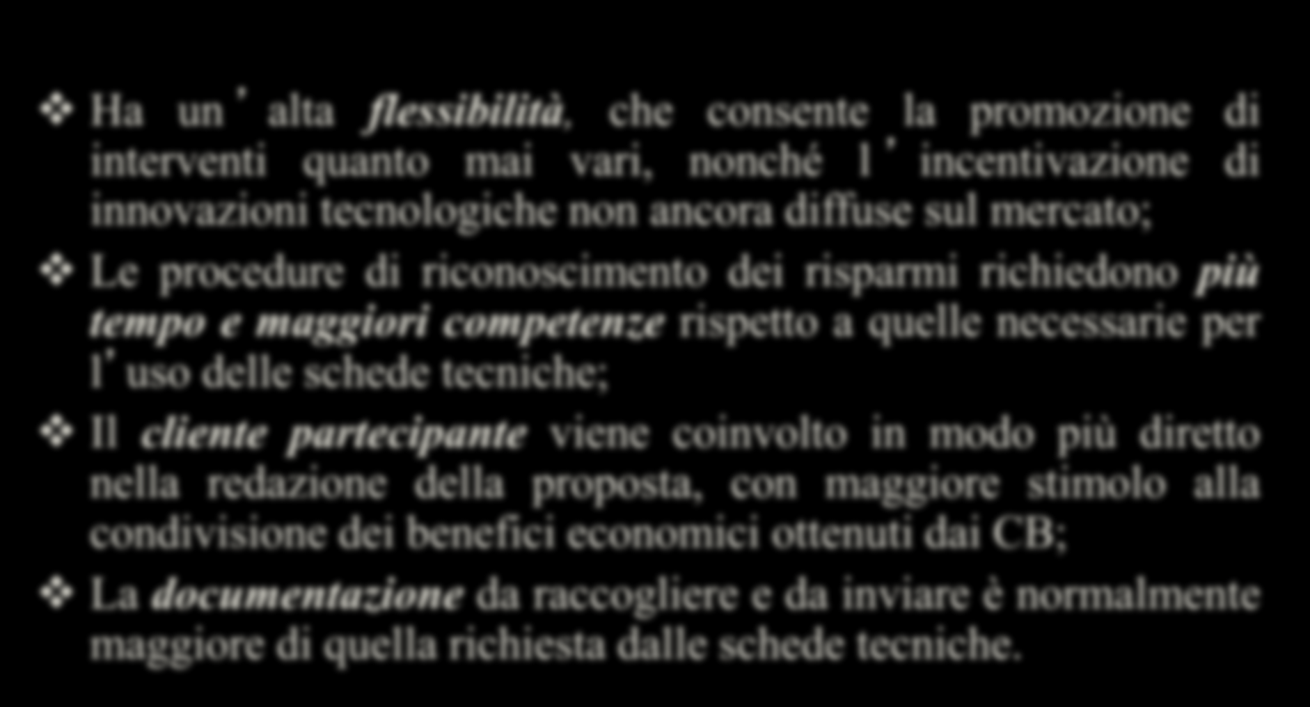 Agenzia Nazionale per le nuove tecnologie, l energia e lo sviluppo economico sostenibile Progetto a consuntivo Ha un alta flessibilità, che consente la promozione di interventi quanto mai vari,