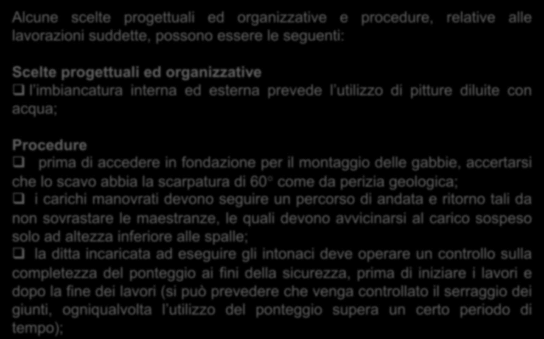 CONTENUTI MINIMI DEL PSC/27 Alcune scelte progettuali ed organizzative e procedure, relative alle lavorazioni suddette, possono essere le seguenti: Scelte progettuali ed organizzative l imbiancatura