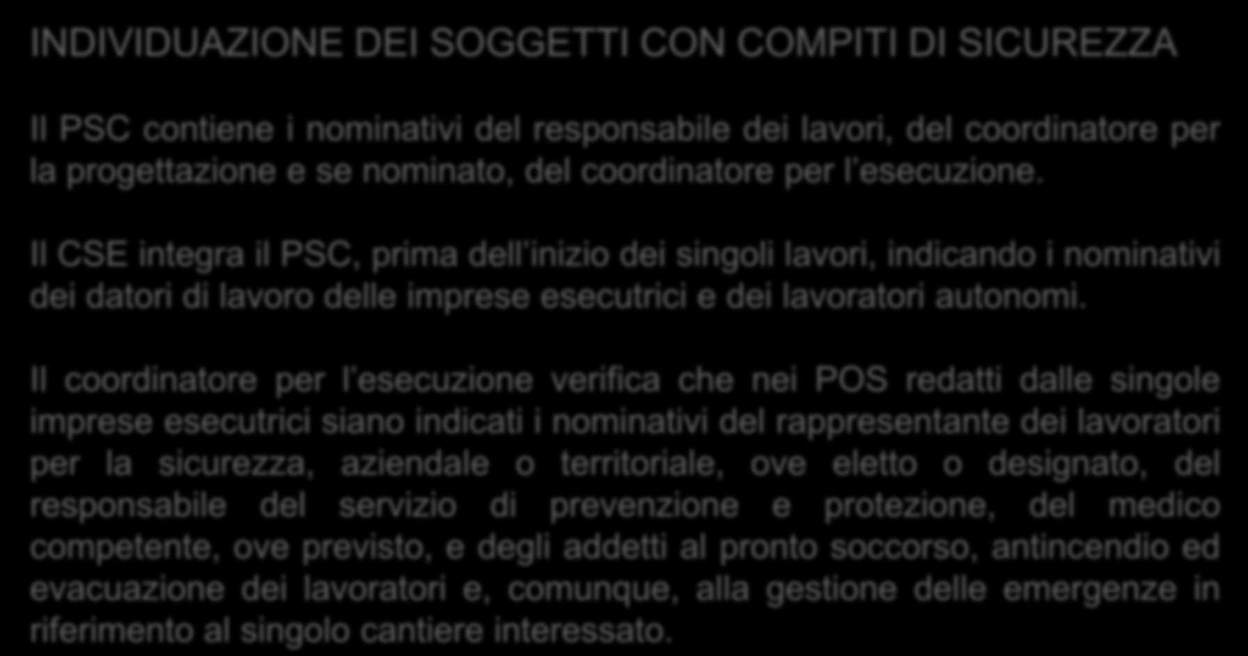 CONTENUTI MINIMI DEL PSC/17 INDIVIDUAZIONE DEI SOGGETTI CON COMPITI DI SICUREZZA Il PSC contiene i nominativi del responsabile dei lavori, del coordinatore per la progettazione e se nominato, del