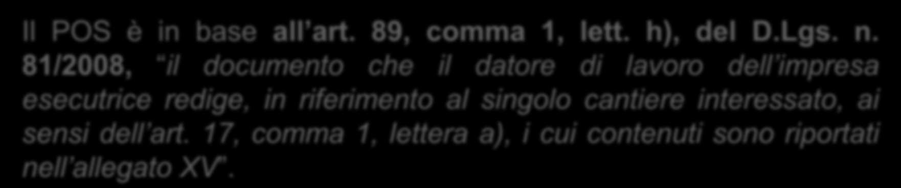 CONTENUTI MINIMI DEL POS/1 Premessa Il POS è in base all art. 89, comma 1, lett. h), del D.Lgs. n.