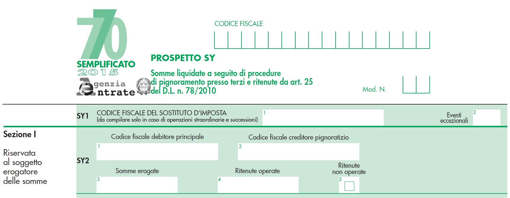 Nel rigo SY2 si indicano: nel punto 1 il codice fiscale del debitore principale; nel punto 2 il codice fiscale del creditore pignoratizio; nel punto 3 le somme erogate; nel punto 4 l importo delle