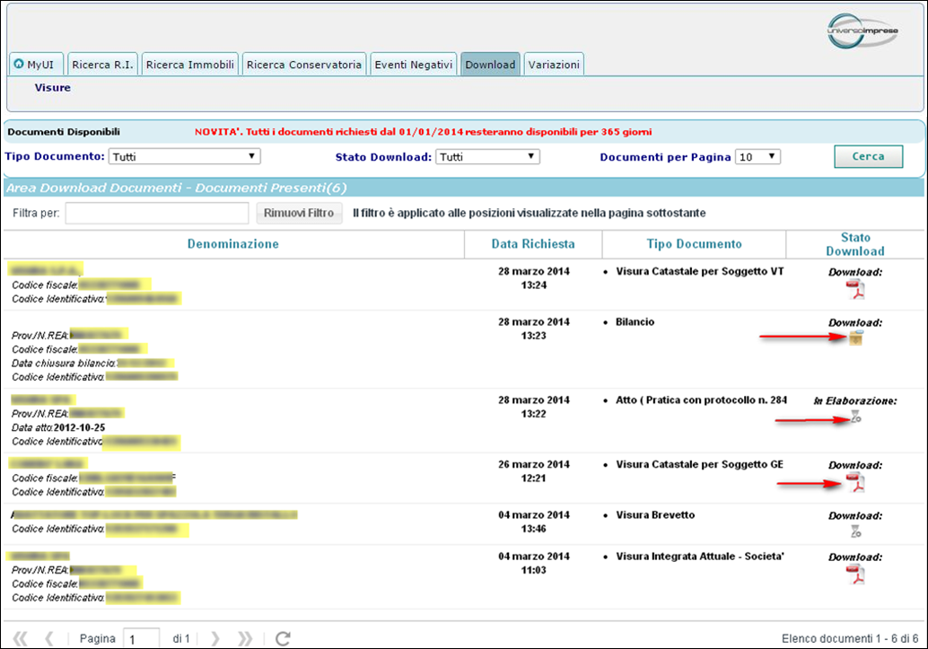 AREA DOWNLOAD Come già descritto nei paragrafi precedenti, i documenti richiesti vengono salvati in una apposita sezione del sito denominata Download dove sono conservati per 365 giorni.