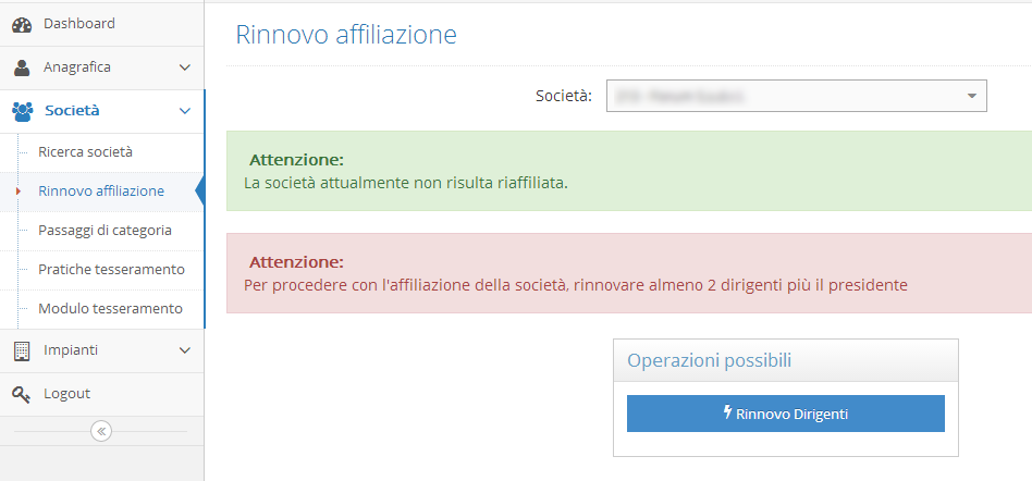 La procedura di riaffiliazione Per poter procedere con la procedura di riaffiliazione alla nuova stagione sportiva è necessario cliccare all interno del menu società e del sottomenu rinnovo