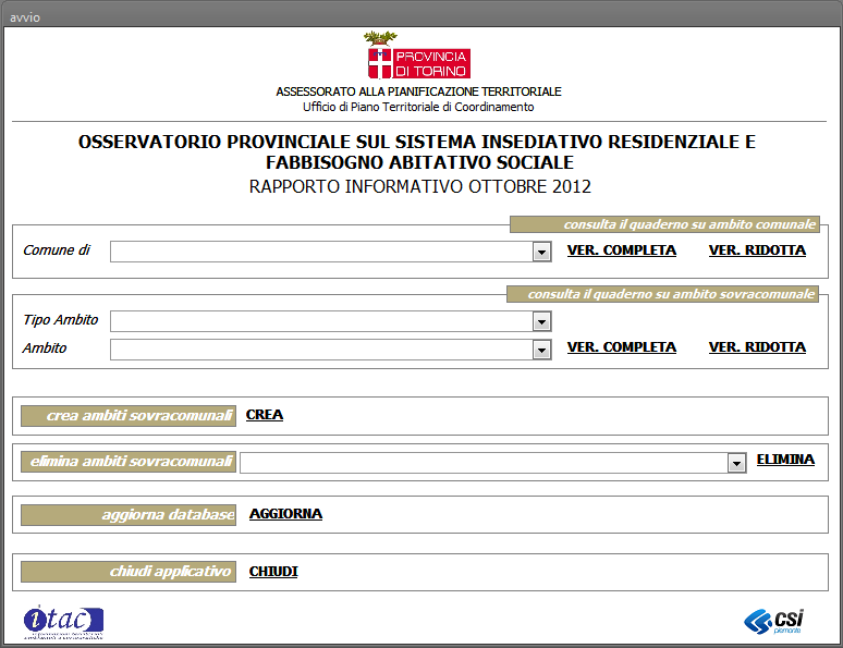 1. L Osservatorio sul fabbisogno abitativo sociale della Provincia di Torino La Provincia di Torino si è dotata di Osservatori territoriali (consumo di suolo, fabbisogno abitativo sociale,