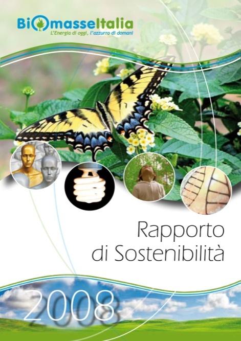 S.I.G. Responsabilità Sociale Rapporto di Sostenibilità documento che presenta periodicamente le politiche, i programmi e i risultati di Biomasse Italia in un ottica di cittadinanza d impresa.
