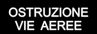 BLS Adulti - Ostruzione vie aeree Incoraggia a tossire Tieni sotto controllo Paziente in piedi o seduto: 5 colpi interscapolari alternati a 5 compressioni addominali Valuta le vie aeree, estendi,