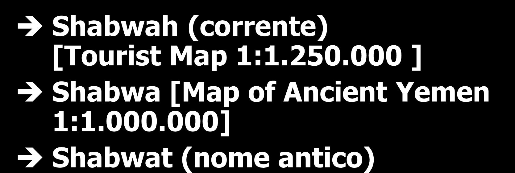 Yemen Toponimi correnti e antichi Shabwah (corrente) [Tourist Map 1:1.